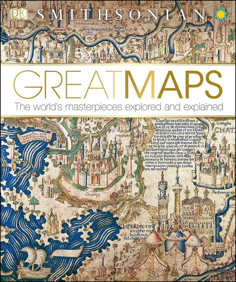 Great Maps: The World's Masterpieces Explored and Explained