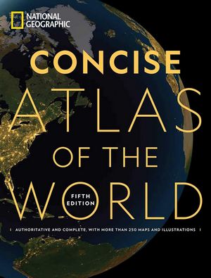 National Geographic Concise Atlas of the World